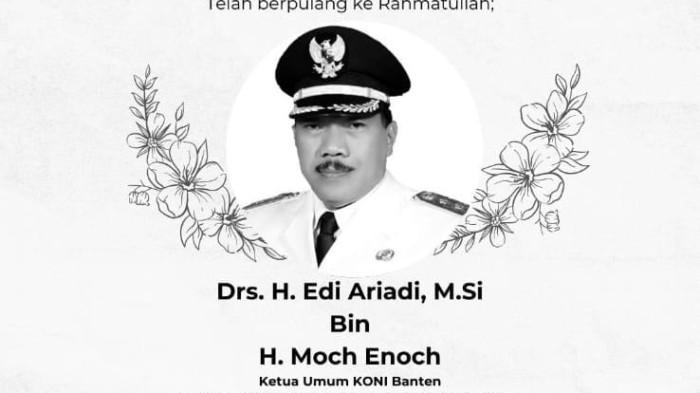 KABAR DUKA - Edi Ariadi Ketua Umum KONI Banten sekaligus mantan Wali Kota Cilegon periode 2016-2021 dikabarkan meninggal dunia hari ini, Senin (8/9/2025)