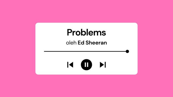 Lirik Lagu Problems - Ed Sheeran dengan Terjemahan