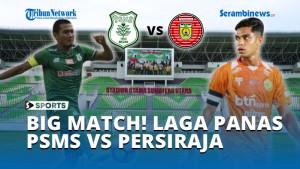 BIG-MATCH-LAGA-PANAS-PSMS-VS-PERSIRAJA.jpg