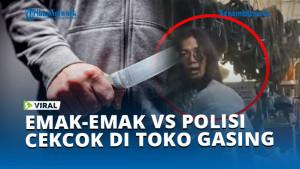 EMAK-EMAK-VS-POLISI-CEKCOK-DI-TOKO-GASING.jpg
