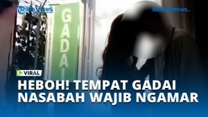 HEBOH-TEMPAT-GADAI-NASABAH-WAJIB-NGAMAR.jpg