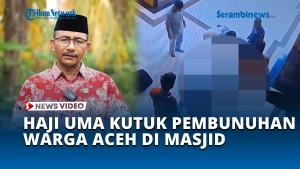 Haji-Uma-Kutuk-Penghilangan-Nyawa-Warga-Aceh-di-Masjid-Sibolga.jpg