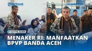 Menaker-RI-Minta-Masyarakat-Manfaatkan-BPVP-Banda-Aceh-untuk-Pelatihan-Kerja.jpg