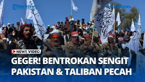 Mencekam-Ketegangan-Perbatasan-Meningkat-Bentrokan-Sengit-Pakistan-dan-Taliban-Pecah.jpg