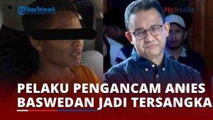 Pemuda-Pengancam-Anies-Baswedan-di-TikTok-Ditetapkan-Tersangka.jpg