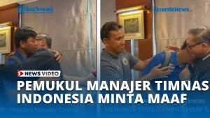 Pemukul-Manajer-Timnas-Indonesia-Minta-Maaf-hingga-Menangis-Tersedu.jpg