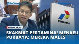 SKAKMAT-PERTAMINA-Menkeu-PURBAYA-Buka-Suara-Mereka-Males-Malesan.jpg
