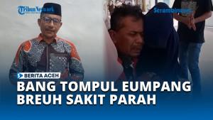 Sakit-Parah-di-Malaysia-Bang-Tompul-Eumpang-Breuh-Akhirnya-Dipulangkan-ke-Aceh.jpg