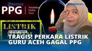 TRAGIS-PERKARA-LISTRIK-GURU-ACEH-GAGAL-PPG.jpg