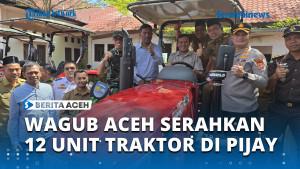 Wagub-Aceh-Serahkan-12-Unit-Traktor-di-Pijay-Minta-Aparat-Penegak-Hukum-Kawal.jpg