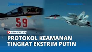 protokol-keamanan-tingkat-ekstrim-putin.jpg