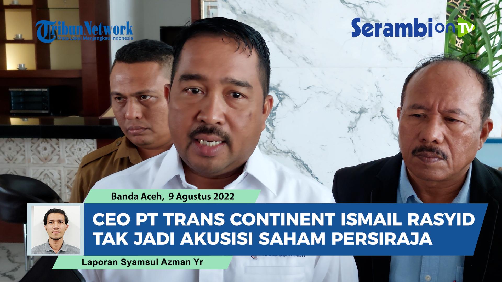 CEO-PT-Trans-Continent-Ismail-Rasyid-Tak-Jadi-Akuisisi-Saham-Persiraja.jpg