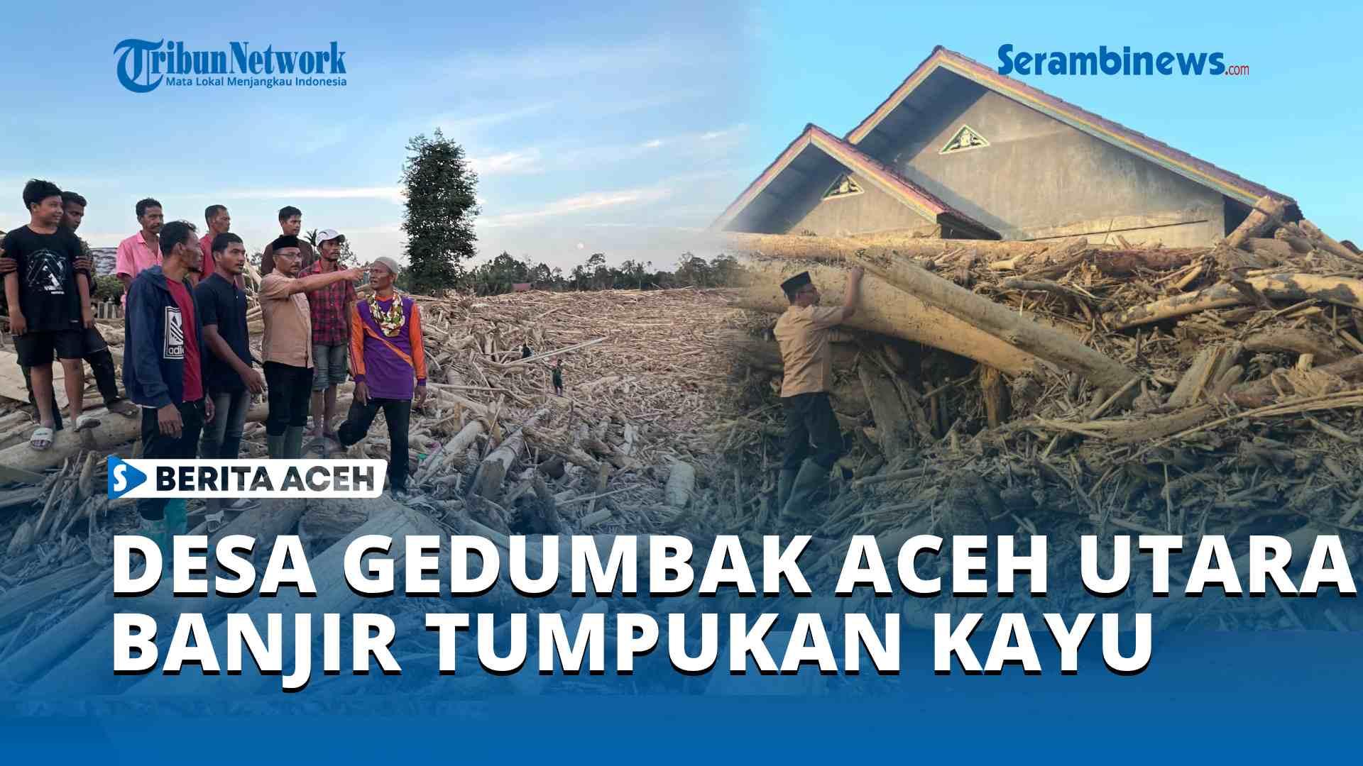VIDEO Desa Gedumbak Banjir Tumpukan Kayu, 350 Rumah Rata Dengan Tanah