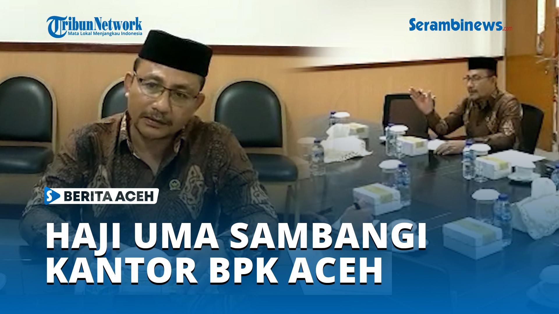 Haji-Uma-Sambangi-Kantor-BPK-Perwakilan-Aceh-Bahas-Soal-Realisasi-Kinerja-Anggaran.jpg