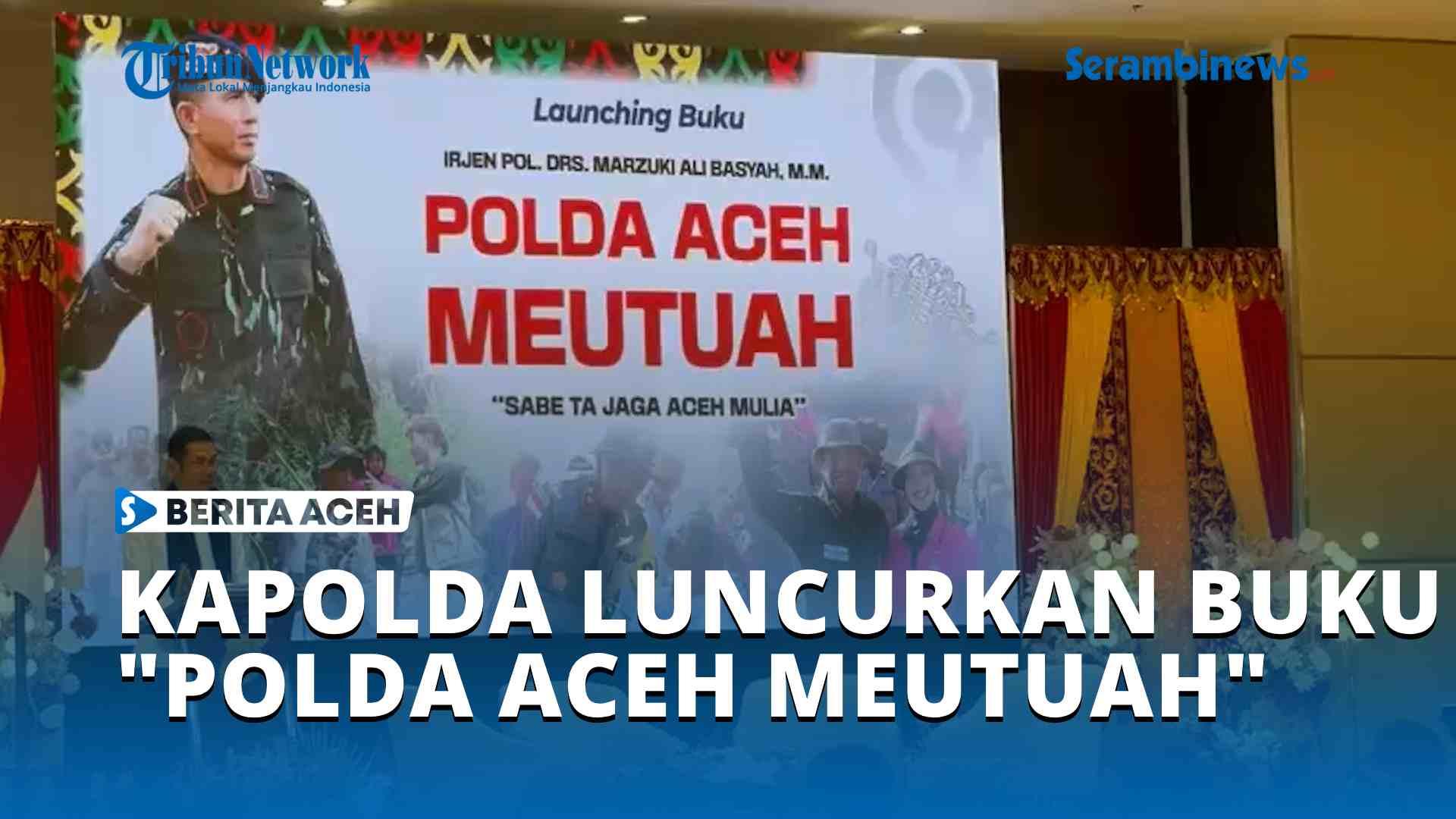 Kapolda-Luncurkan-Buku-Polda-Aceh-Meutuah-Wariskan-Gagasan-Jaga-Aceh-Mulia.jpg