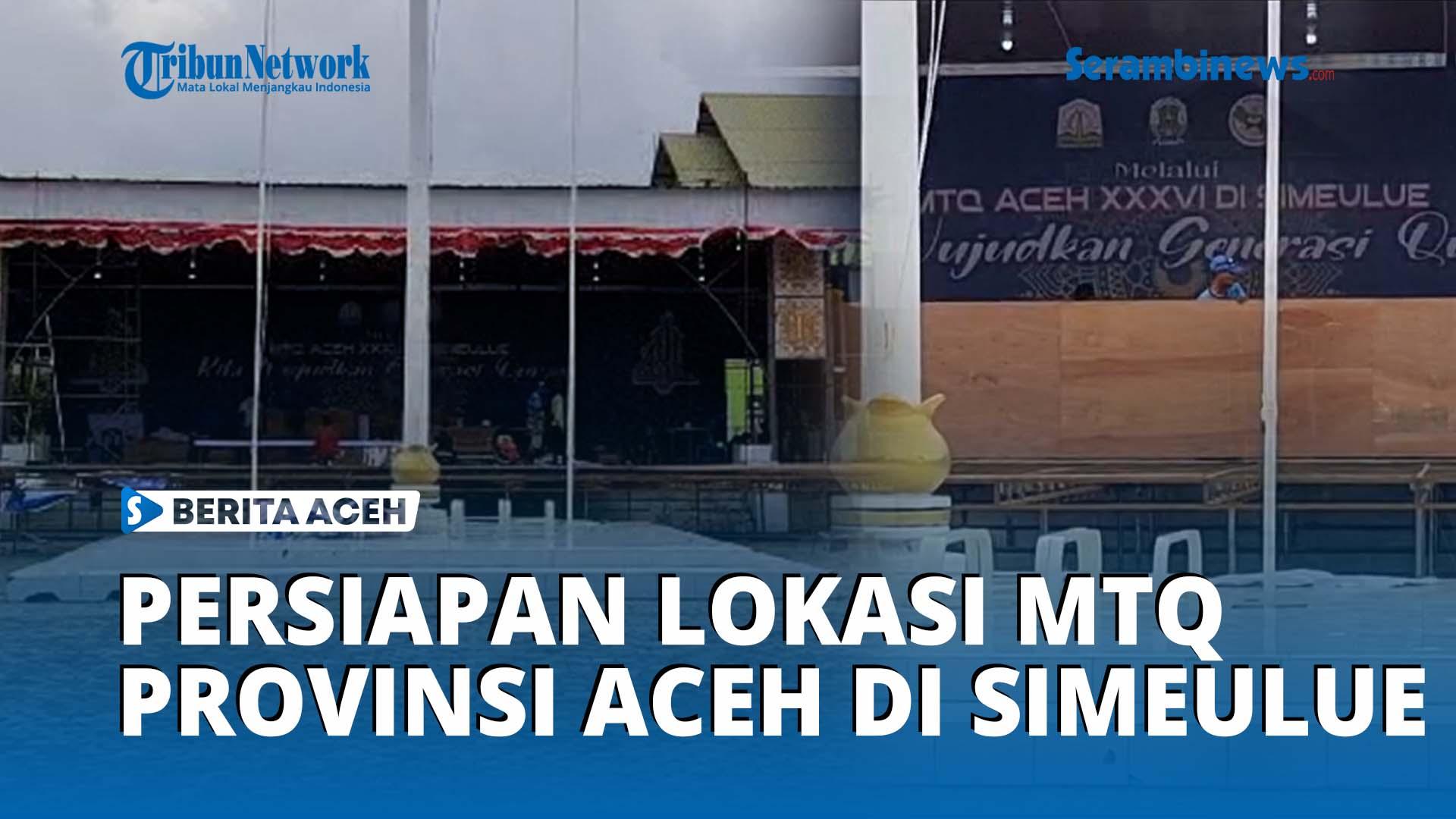 VIDEO Melihat Persiapan Lokasi MTQ Tingkat Provinsi Aceh Ke-36 Di Simeulue