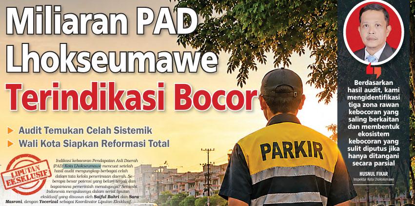 Miliaran PAD Lhokseumawe Terindikasi Bocor, Audit Temukan Celah Sistemik - Serambinews.com