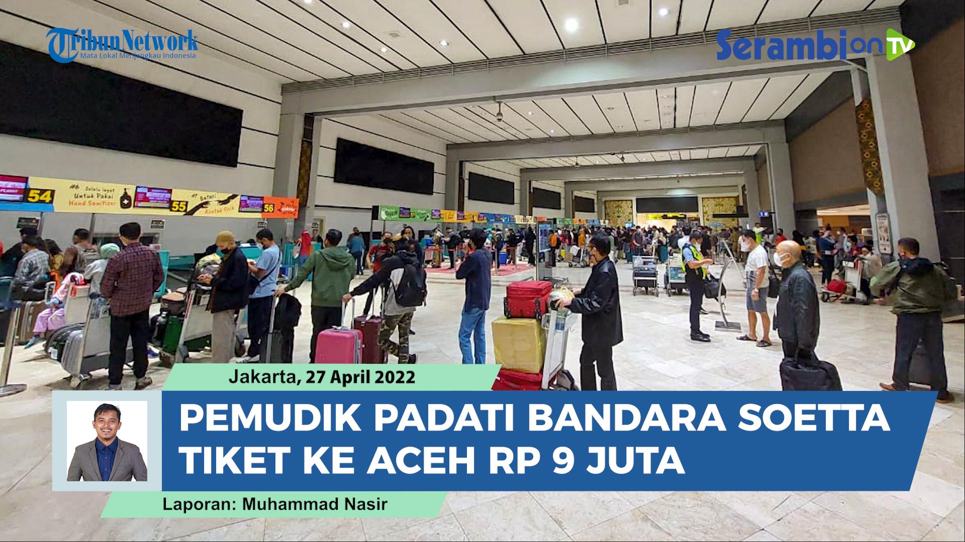 Pemudik-Padati-Bandara-Soetta-Tiket-dari-Jakarta-ke-Aceh-Rp-9-Juta.jpg