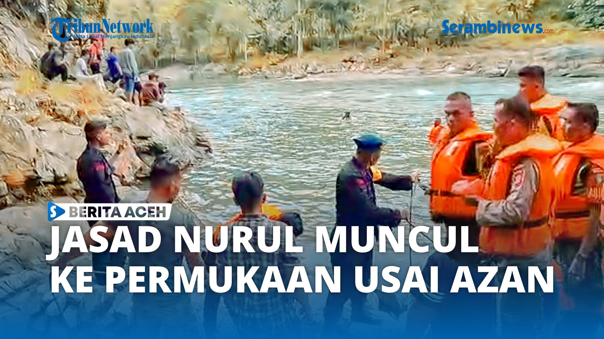 VIDEO - Usai Dikumandangkan Azan, Jasad Nurul Muncul ke Permukaan Air 