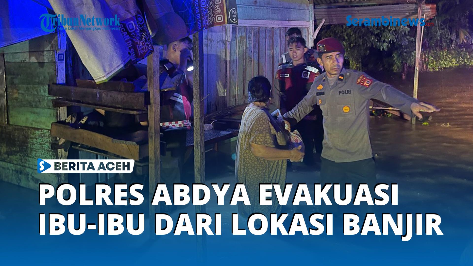 VIDEO - Terjun Langsung ke Lapangan, Personel Polres Abdya Evakuasi Ibu-ibu dari Lokasi Banjir