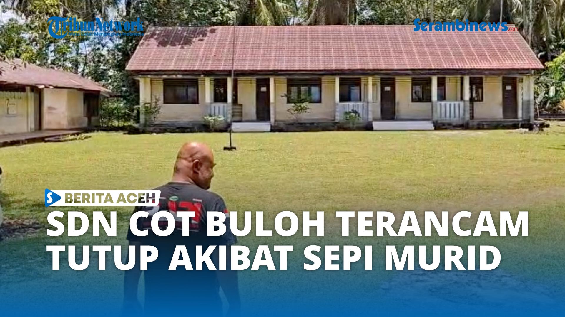 VIDEO - SDN Cot Buloh di Aceh Barat Terancam Tutup Akibat Sepi Siswa