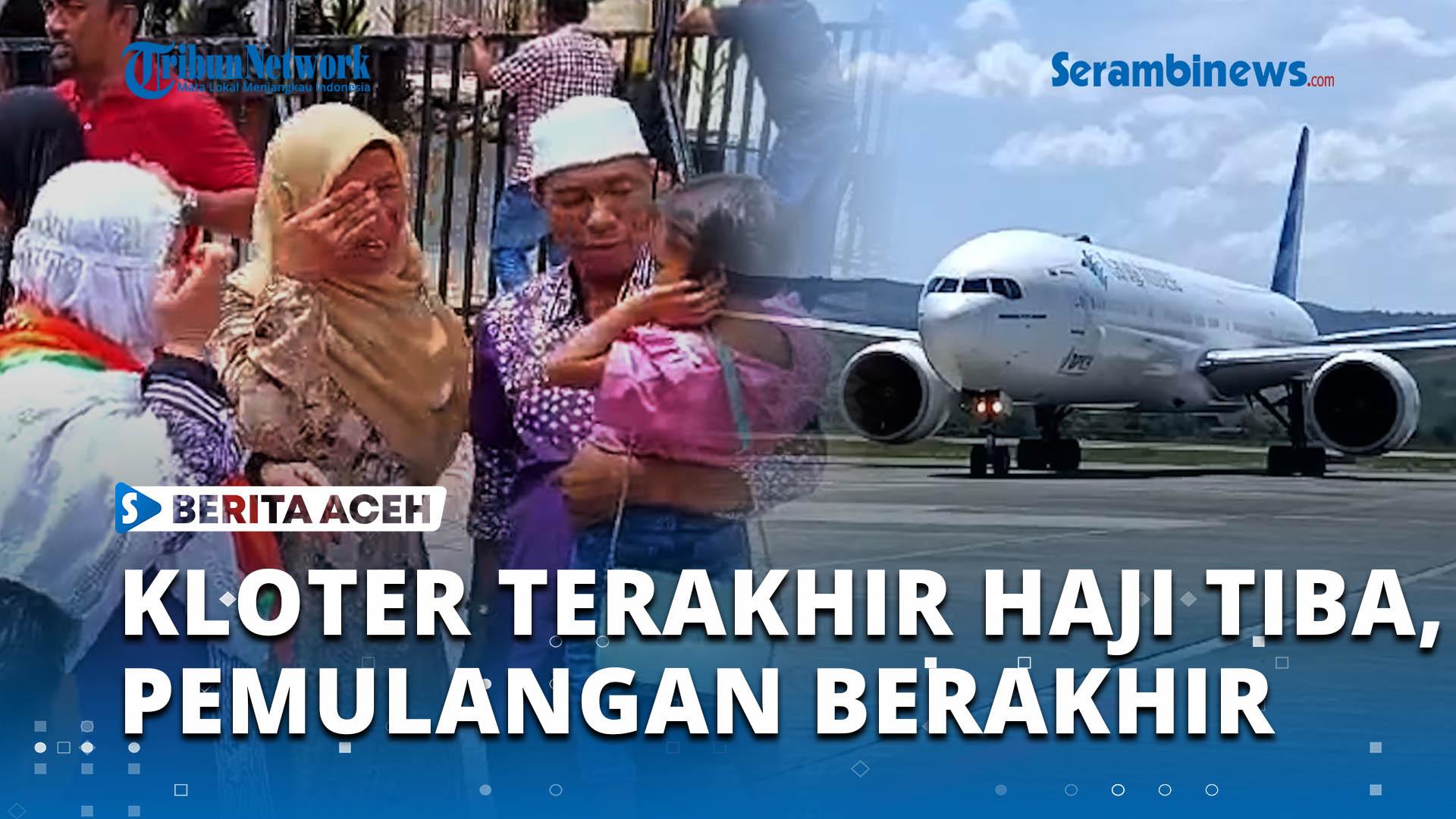 VIDEO-Kloter-Terakhir-Tiba-Pemulangan-Jamaah-Haji-Aceh-Berakhir.jpg