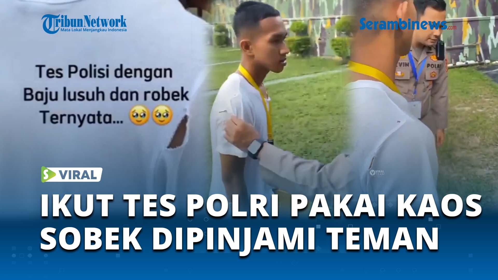 Viral-Seorang-Pemuda-Tes-Polri-Pakai-Kaos-Sobek-Ternyata-Baju-Pinjaman-Temannya.jpg