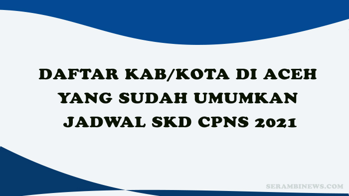 daftar-kab-kota-di-aceh-yang-sudah-umumkan-jadwal-skd.jpg