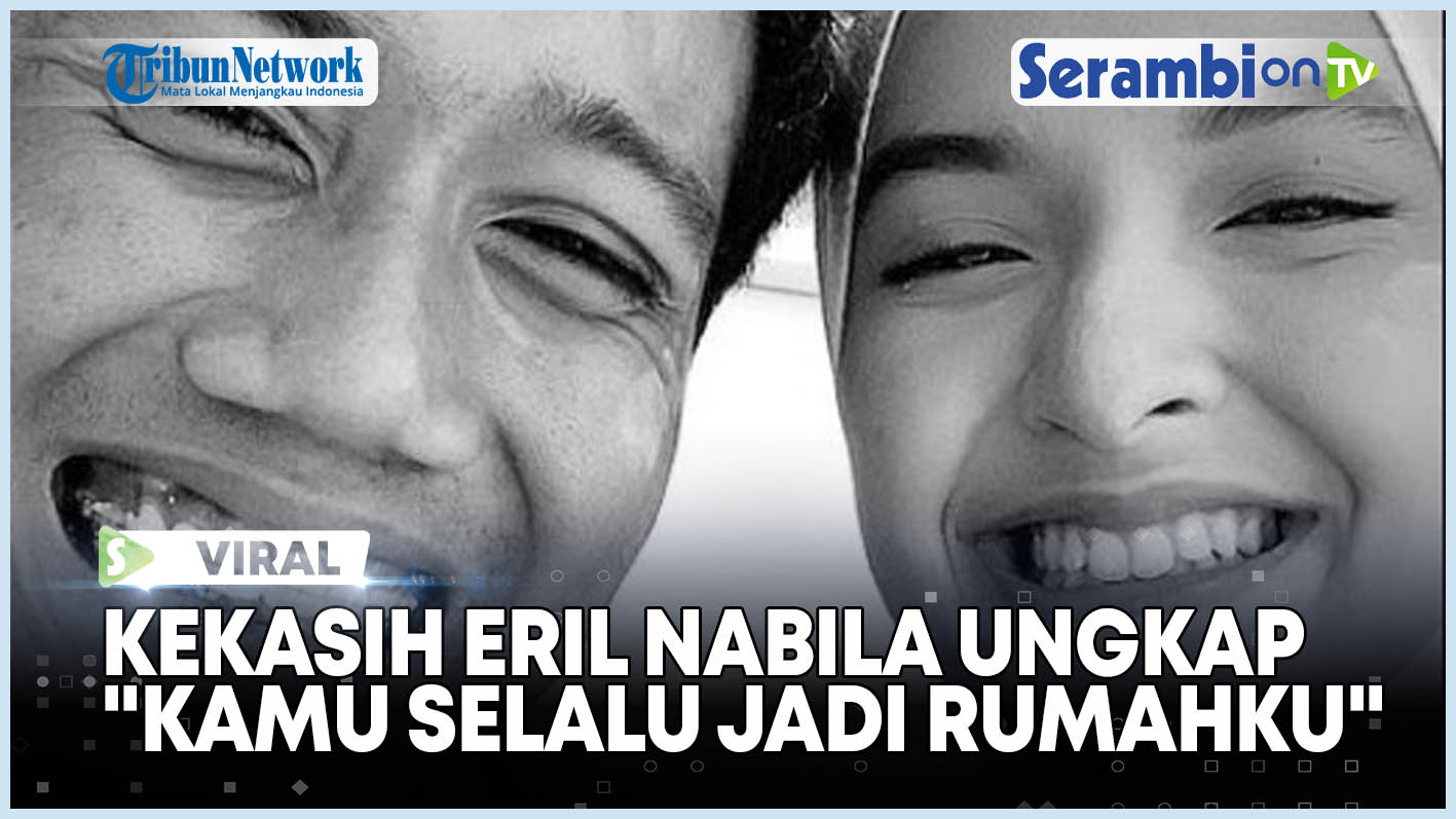 eril-dinyatakan-meninggal-dunia-sang-kekasih-nabila-ishma-ungkap-kamu-selalu-jadi-rumahku.jpg