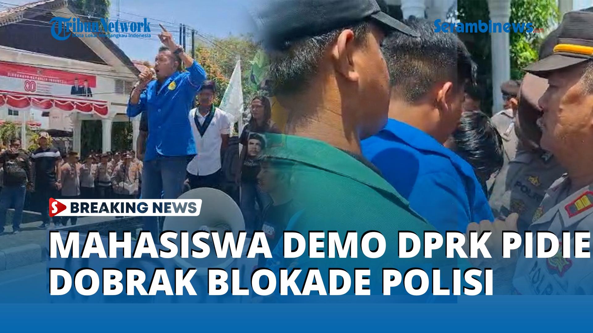 VIDEO - Ratusan Mahasiswa Demo DPRK Pidie, Dobrak Blokade Polisi