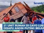 VIDEO 21 Unit Rumah di Tripe Jaya Gayo Lues Disapu Angin Puting Beliung