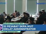 32-Pejabat-SKPA-Ikut-Diklat-Administrator.jpg