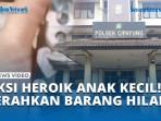 AKSI-HEROIK-ANAK-KECIL-SERAHKAN-BARANG-HILANG.jpg