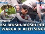 Aksi-Polisi-Bersihkan-Sampah-di-Wilayah-Aceh-Singkil.jpg