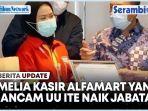 Amelia-Kasir-Alfamart-yang-Diintimidasi-UU-ITE-Peroleh-Kenaikan-Jabatan.jpg