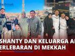 Ashanty-dan-Keluarga-Akan-Habiskan-10-Hari-Terakhir-Ramadan-dan-Lebaran-di-Mekkah.jpg