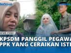 BKPSDM-Panggil-Pegawai-PPPK-yang-Ceraikan-Istri-Jelang-Pelantikan-Dimintai-Keterangan.jpg