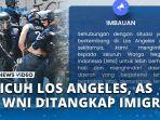 Badan-Imigrasi-AS-Tahan-Warga-Indonesia-KJRI-Dalami-Keterkaitan-Kerusuhan-LA.jpg