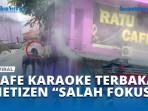 CAFE-KARAOKE-TERBAKAR-NETIZEN-SALAH-FOKUS.jpg