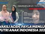 Cerita-Fayla-Mewakili-Aceh-Dalam-Ajang-Putri-Anak-Indonesia2025.jpg