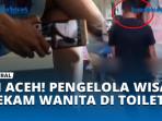 DI-ACEH-PENGELOLA-WISATA-REKAM-WANITA-DI-TOILET.jpg
