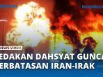 Detik-detik-Ledakan-Dahsyat-Guncang-Perbatasan-Iran-Irak-di-Tengah-Ketegangan-Timur-Tengah.jpg