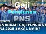 Fakta-di-Balik-Isu-Kenaikan-Gaji-Pensiunan-PNS-2025.jpg