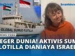 GEGER-DUNIA-Aktivis-Sumud-Flotilla-greta-Thunberg-Dianiaya-Militer-Israel.jpg