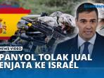 VIDEO GEGER! Spanyol Negara Eropa yang Tolak Jual Senjata ke Israel