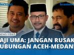 Haji-Uma-Minta-Jangan-Rusak-Hubungan-Aceh-Medan.jpg