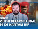 Houthi-Beraksi-Rudal-Berhulu-Ledak-Tinggi-Hantam-Zionis-Hancurkan-Fasilitas-Penting-IDF.jpg
