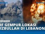 IDF-Gempur-Lokasi-Hizbullah-di-Lebanon-Selatan-Klaim-Hancurkan-Situs-Senjata.jpg