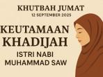 Khutbah Jumat Hari Ini, 12 September 2025, Keutamaan Khadijah Istri Nabi Muhammad SAW 