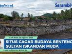 Intip-Situs-Cagar-Budaya-Benteng-Sultan-Iskandar-Muda-di-Beurandeh-Masjid-Raya.jpg